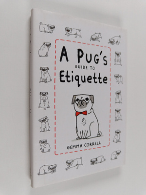 Gemma Correll : A Pug's Guide to Etiquette