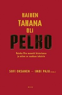 Sofi Oksanen - Kaiken takana oli pelko Kuinka Viro metti