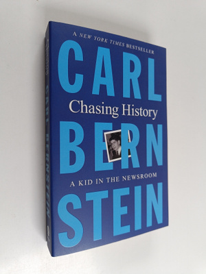 Carl Bernstein : Chasing History - A Kid in the Newsroom