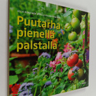 Ulla Paakkunainen ym. : Puutarha pienellä palstalla - pikkukuva 1