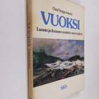 Ossi Seppovaara : Vuoksi : luonto ja ihminen vesistön muo... - pikkukuva 1