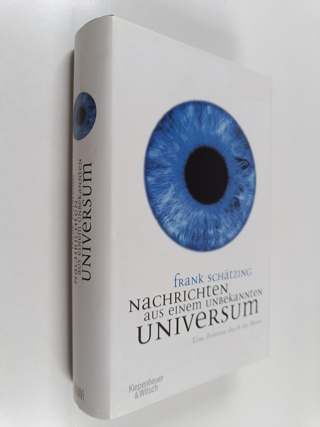 Frank Schätzing : Nachrichten aus einem unbekannten Unive...
