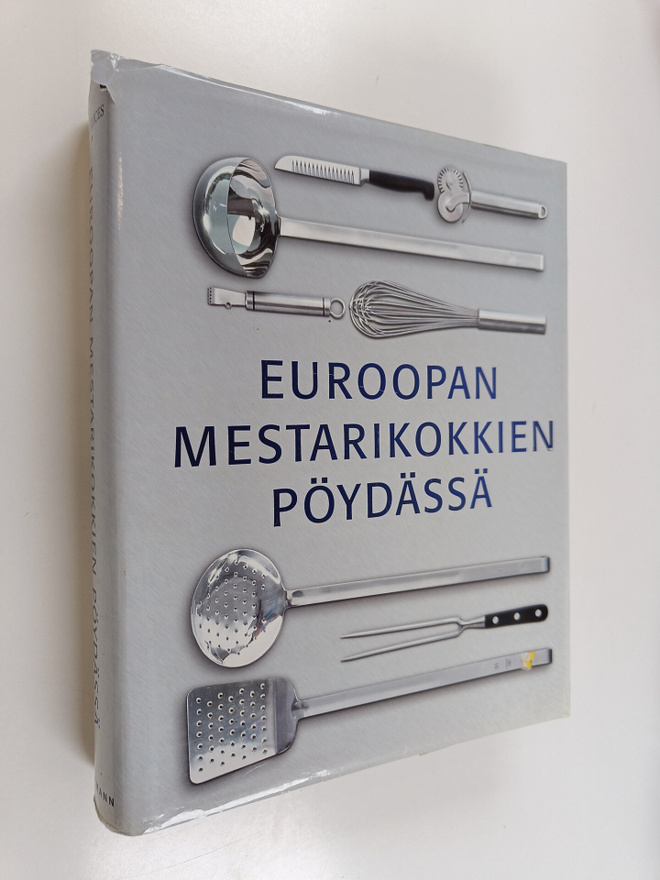 Euroopan mestarikokkien pöydässä : alkuruoat, pääruoat, j...