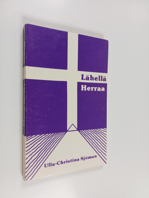 Ulla-Christina Sjöman : Lähellä herraa (signeerattu)