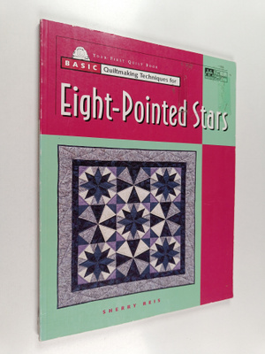 Sherry Reis : Basic Quiltmaking Techniques for Eight-poin...