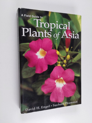 David H. Engel : A field guide to tropical plants of Asia