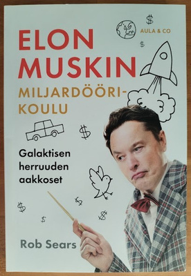 Elon Muskin miljardöörikoulu - Galaktisen herruuden aakkoset