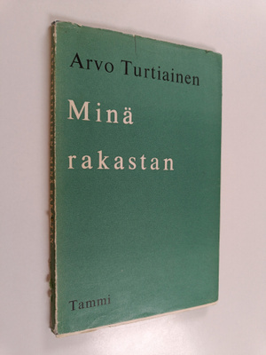 Arvo Turtiainen : Minä rakastan : runoja (signeerattu, te...