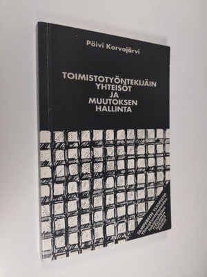 Päivi Korvajärvi : Toimistotyöntekijäin yhteisöt ja muuto...