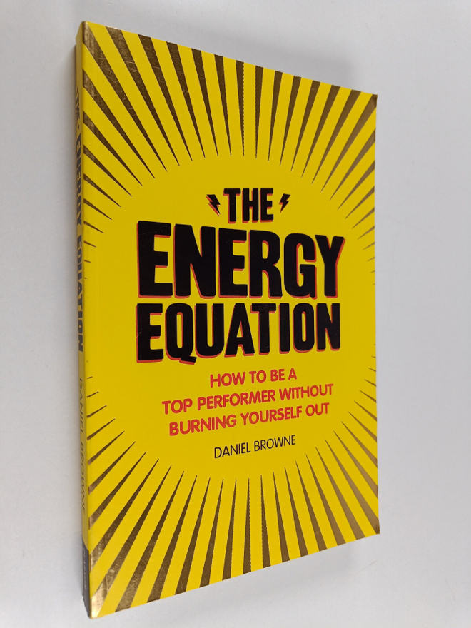 Daniel Browne : The Energy Equation - How to be a Top Per...
