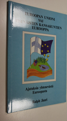 Ralph Jaari : Euroopan unioni vai itsenäisten kansakuntie...