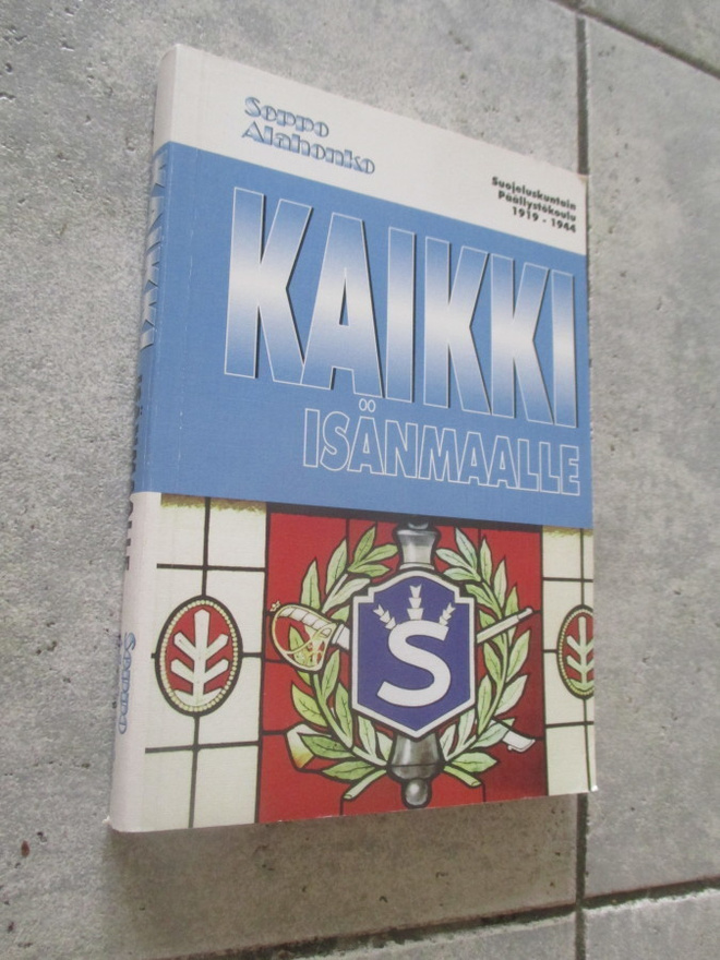 SEPPO ALAHONKO : Kaikki isänmaalle - suojeluskuntain pääl..