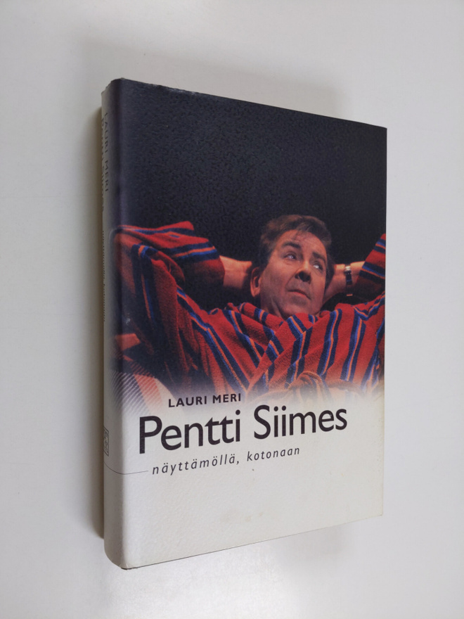 Lauri Meri : Pentti Siimes : näyttämöllä, kotonaan