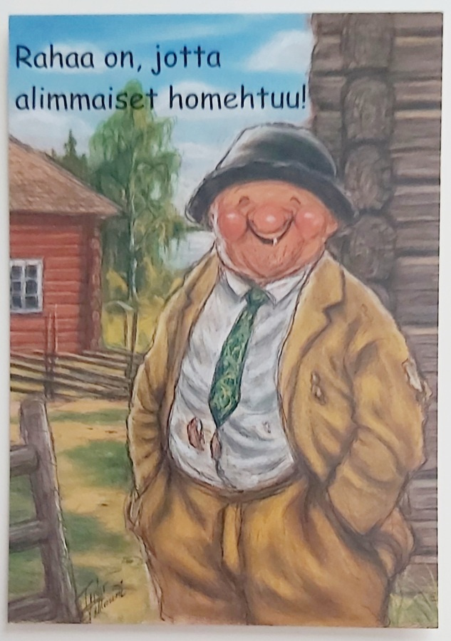 "Rahaa on, jotta alimmat homehtuu!"-KULKEMATON POSTIKORTTI