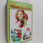 Anni Polva : Tiinan kesäretket : Tiina seikkailee ; Tiina... - pikkukuva 1