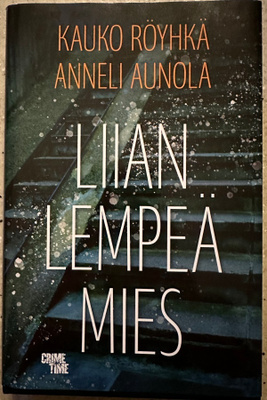 [Kirja] KAUKO RÖYHKÄ & ANNELI AUNOLA: LIIAN LEMPEÄ MIES