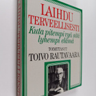 Toivo (toim.) Rautavaara : Laihdu terveellisesti : kuta p... - pikkukuva 1