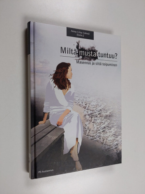 Miltä musta tuntuu? Masennus ja siitä toipuminen
