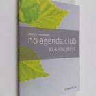 Pekka Pirhonen : No Agenda Club : elä väljästi - pikkukuva 1