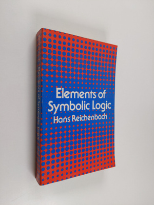 Hans Reichenbach : Elements of Symbolic Logic