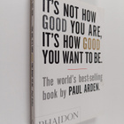 Paul Arden : It's not how good you are, it's how good you... - pikkukuva 1