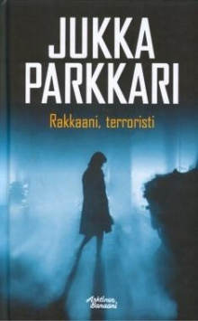 Jukka Parkkari - Rakkaani terroristi