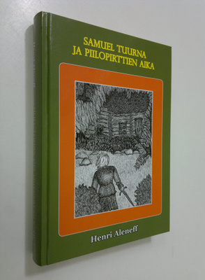 Henri Aleneff : Samuel Tuurna ja piilopirttien aika (sign...