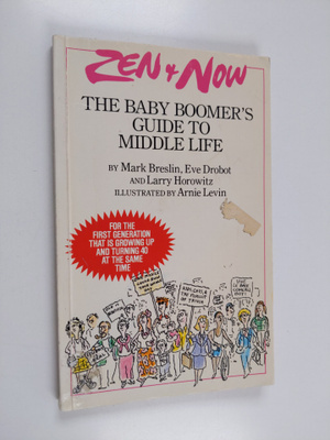 Mark Breslin ym. : Zen and Now : The Baby Boomer's Guide ...