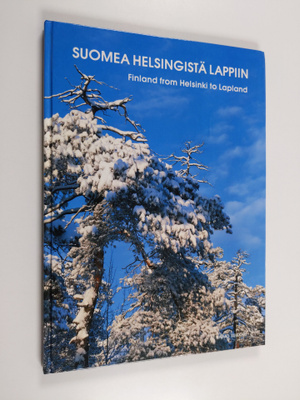 Raimo Suikkari : Suomea Helsingistä Lappiin = Finland fro...