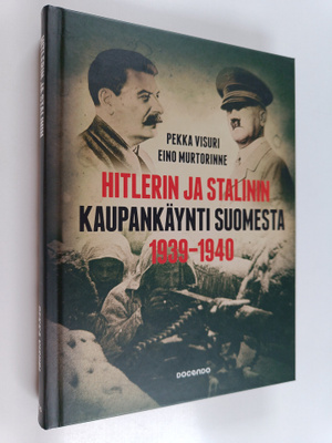 Pekka Visuri ym. : Hitlerin ja Stalinin kaupankäynti Suom...