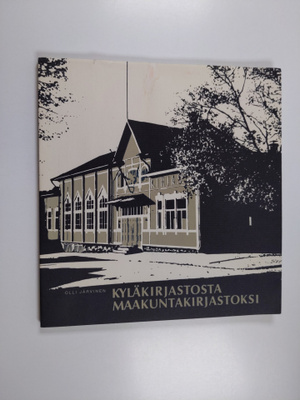 Olli Järvinen : Kyläkirjastosta maakuntakirjastoksi : Lah...