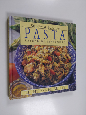 Katharine Blakemore : 50 Ways with Pasta