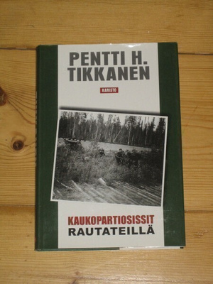 Pentti H Tikkanen, Kaukopartiosissit rautateillä