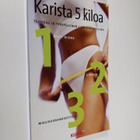 Karista 5 kiloa : tehokas ja terveellinen 3 kohdan ohjelma - pikkukuva 1