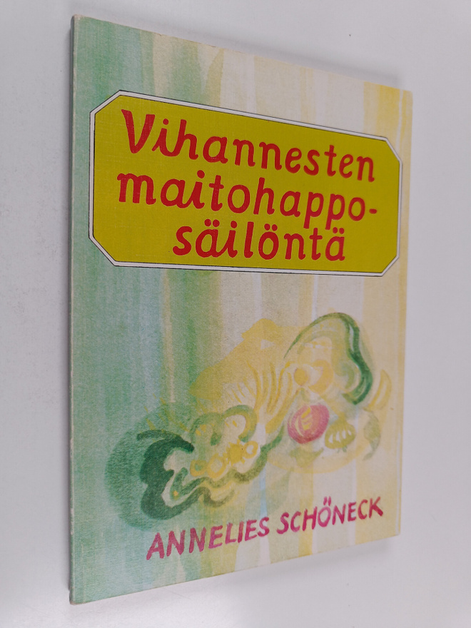 Annelies Schöneck : Vihannesten maitohapposäilöntä