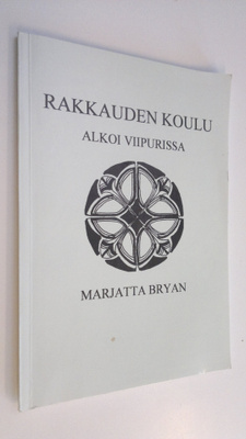 Marjatta Bryan : Rakkauden koulu alkoi Viipurissa