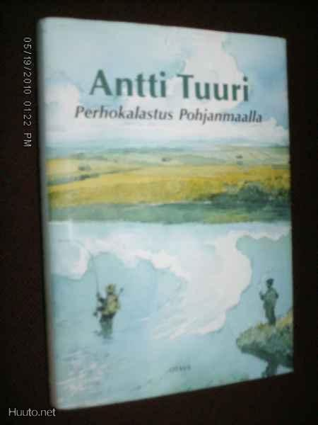 Antti Tuuri : Perhokalastus Pohjanmaalla (2 p. 2006 ) Sis.pk