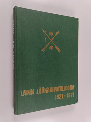 Lapin jääkäripataljoona 1921-1971 : 50 vuotta, 1921-1971,...