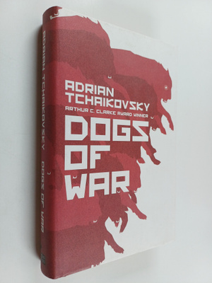 Adrian Tchaikovsky : Dogs of war