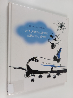 Jukka Saarinen : Matkalla siellä, elämän tiellä
