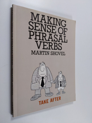 Martin Shovel : Making Sense of Phrasal Verbs