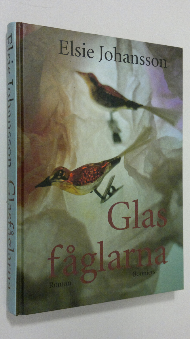 Elsie Johansson : Glas fåglarna : roman