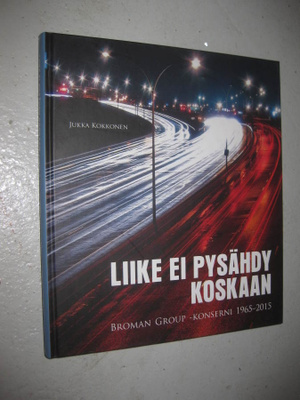 Liike ei pysähdy koskaan : Broman Group -konserni