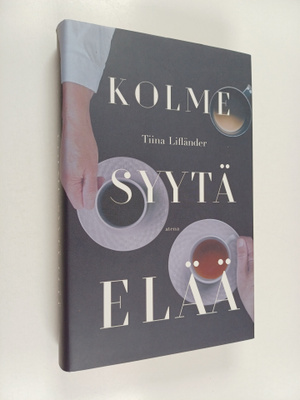 Tiina Lifländer : Kolme syytä elää
