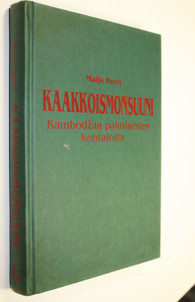 Maija Hurri : Kaakkoismonsuuni : Kambodzan pakolaisten ko...