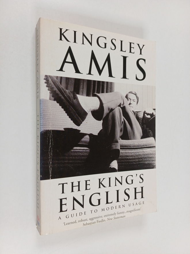 Kingsley Amis : The King's English : a guide to modern usage