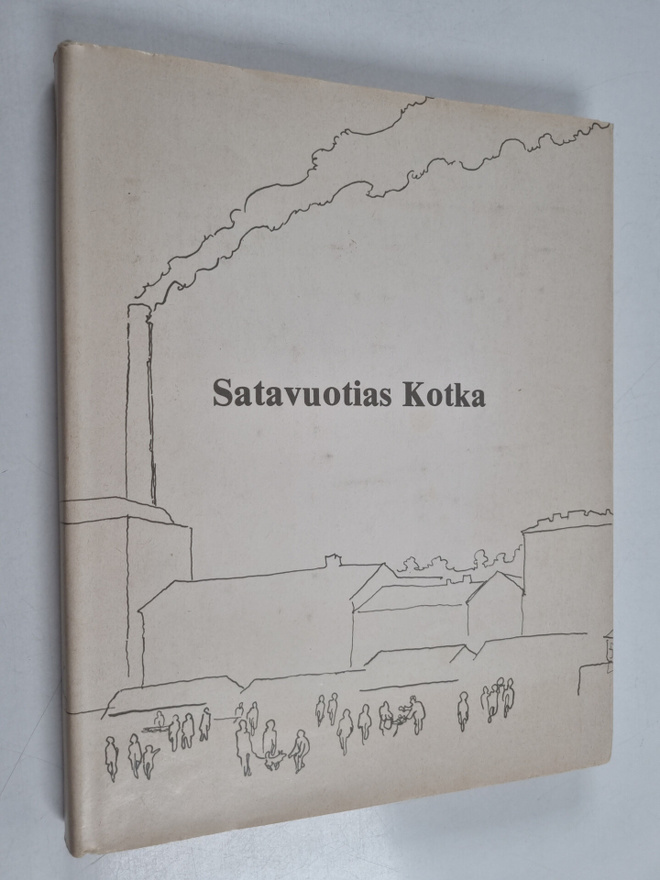 Jorma (toim.) Savikko : Satavuotias Kotka : juhlakirja vu...