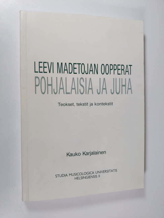 Kauko Karjalainen : Leevi Madetojan oopperat Pohjalaisia ...