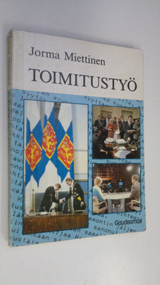 Jorma Miettinen : Toimitustyö : journalistiksi suunnistau...