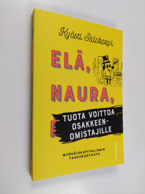 Kyösti Salokorpi : Elä, naura ja tuota voittoa osakkeenom...